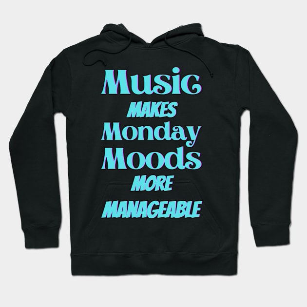 Music makes Monday moods more manageable - Turquoise Txt Hoodie by Blue Butterfly Designs 